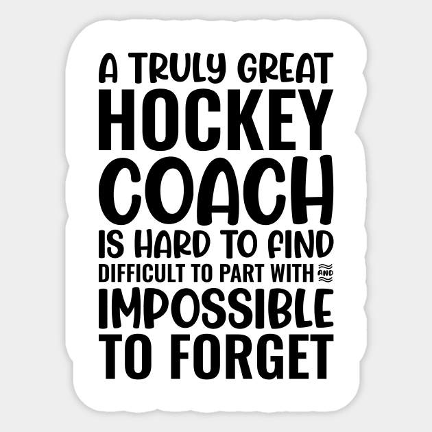 A Truly Great Hockey Coach Is Hard To Find Difficult To Part With And Impossible To Forget Sticker by Saimarts